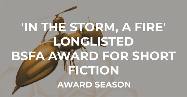 In the Storm, A Fire Longlisted for the BSFA Award for Short Fiction