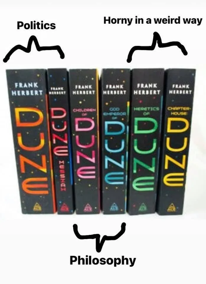 Meme showing Frank Herbert Dune book spines with wavy lines and labels "Politics," "Horny in a weird way," and "Philosophy"