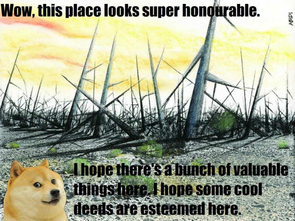 Shiba Inu meme with post-apocalyptic landscape and dead trees with text about honorable place and valuable things