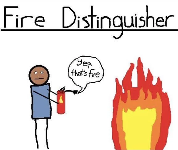 Comic illustration titled "Fire Distinguisher" showing a stick figure in blue saying "Yep, that's fire" while pointing at a large red and yellow flame