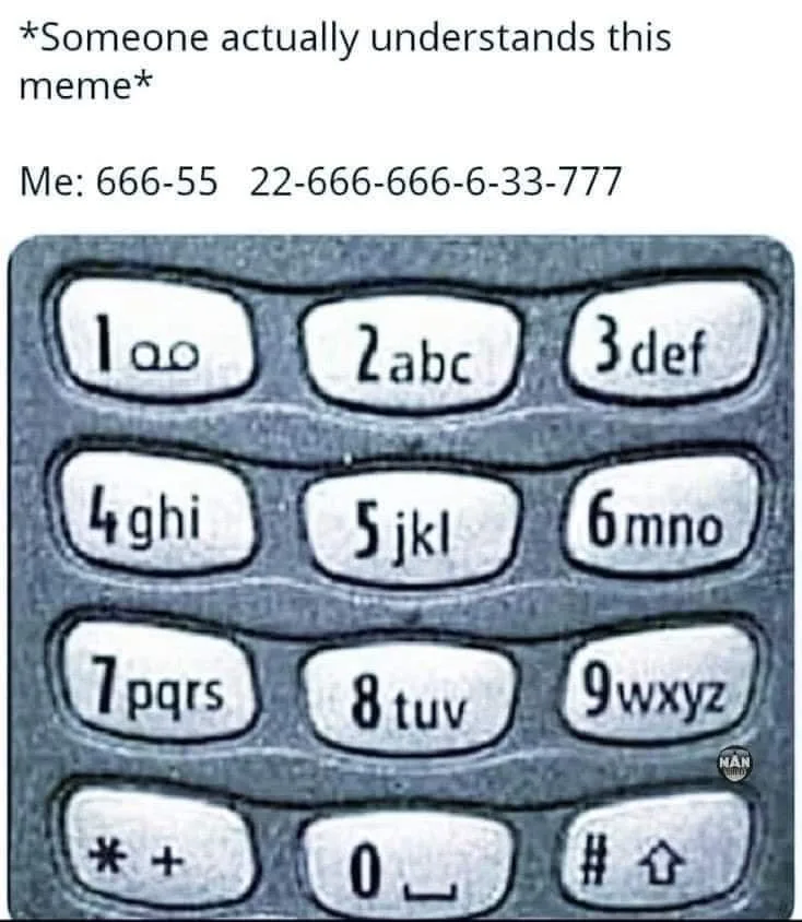 Meme about phone keypad codes showing "*Someone actually understands this meme*" and "Me: 666-55 22-666-666-6-33-777" with phone pad buttons labeled with letters