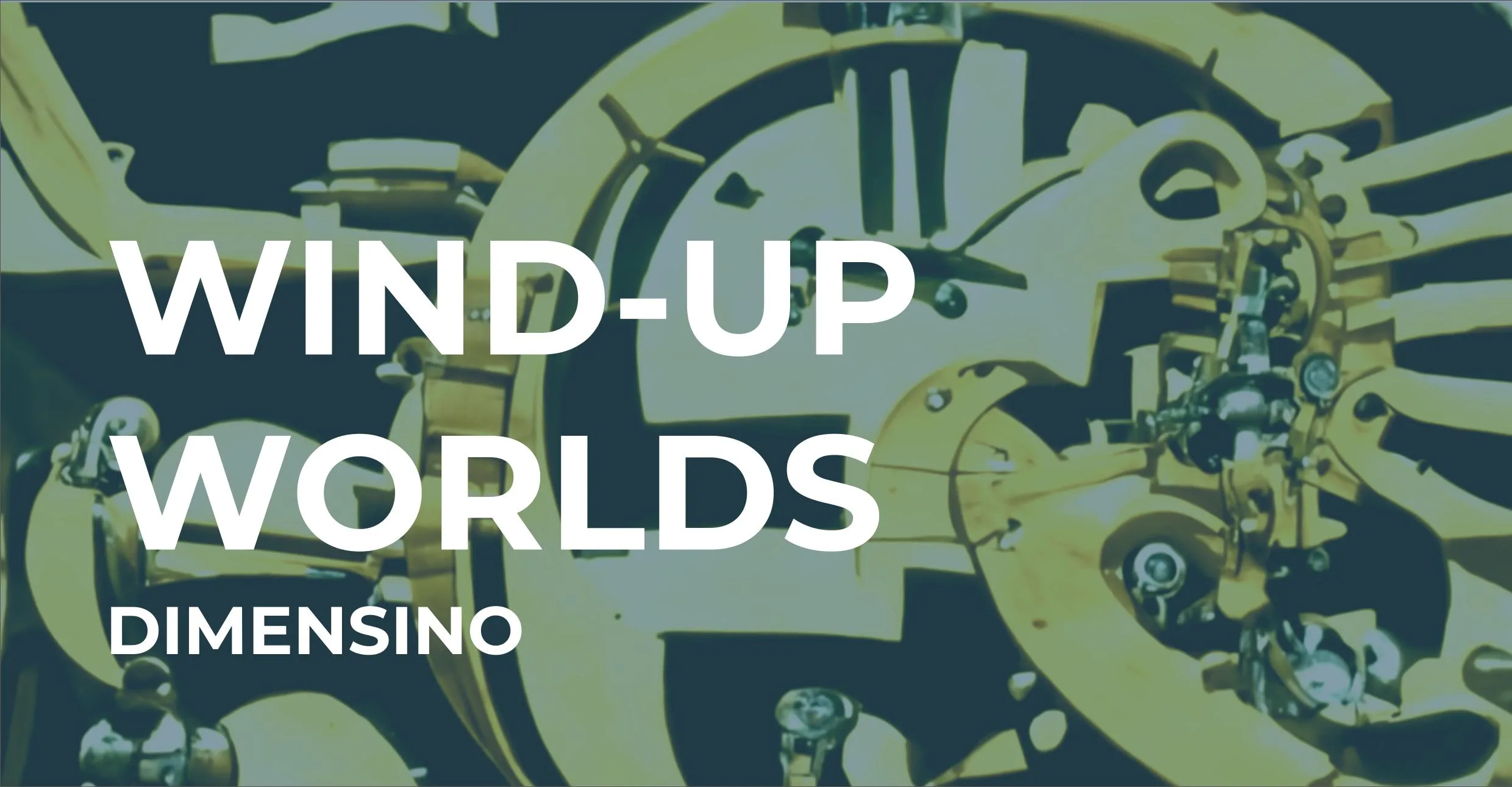Wind-up Worlds