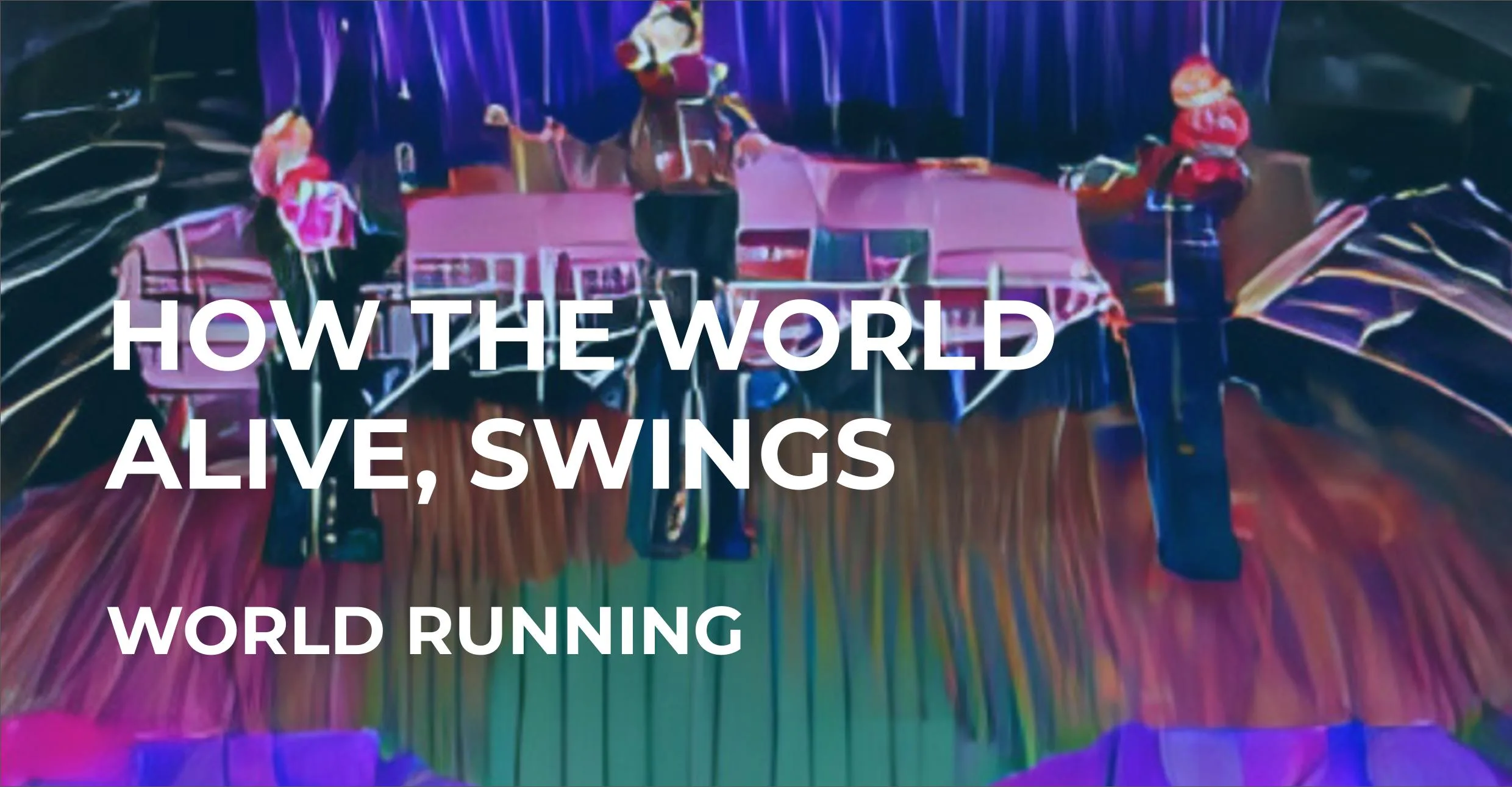 How The World Alive, Swings