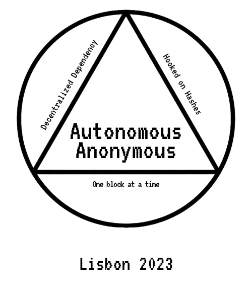Black and white graphic featuring a circle and triangle. Text: Autonomous Anonymous, Decentralized Dependency, Hooked on Hashes, One block at a time. Below the circle: Lisbon 2023.