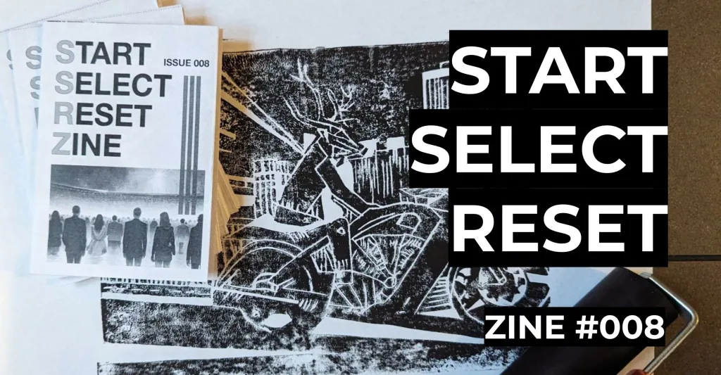 Featured image for Start Select Reset Zine #008 - a stack of printed zines beside a black and white lino print of a deer-headed figure on a motorcycle.