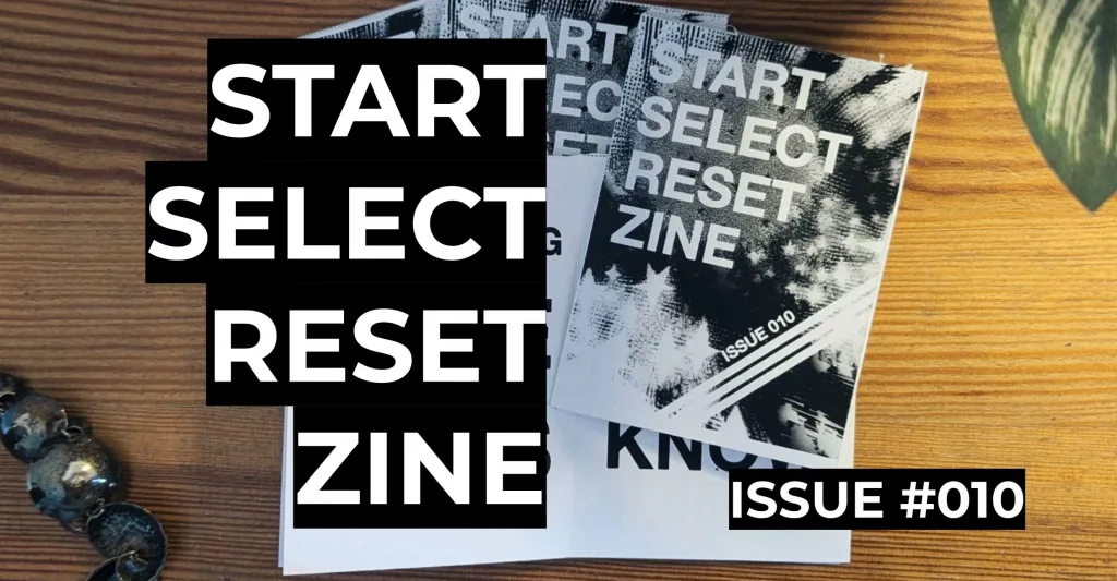 Start Select Reset Zine | Something Like This