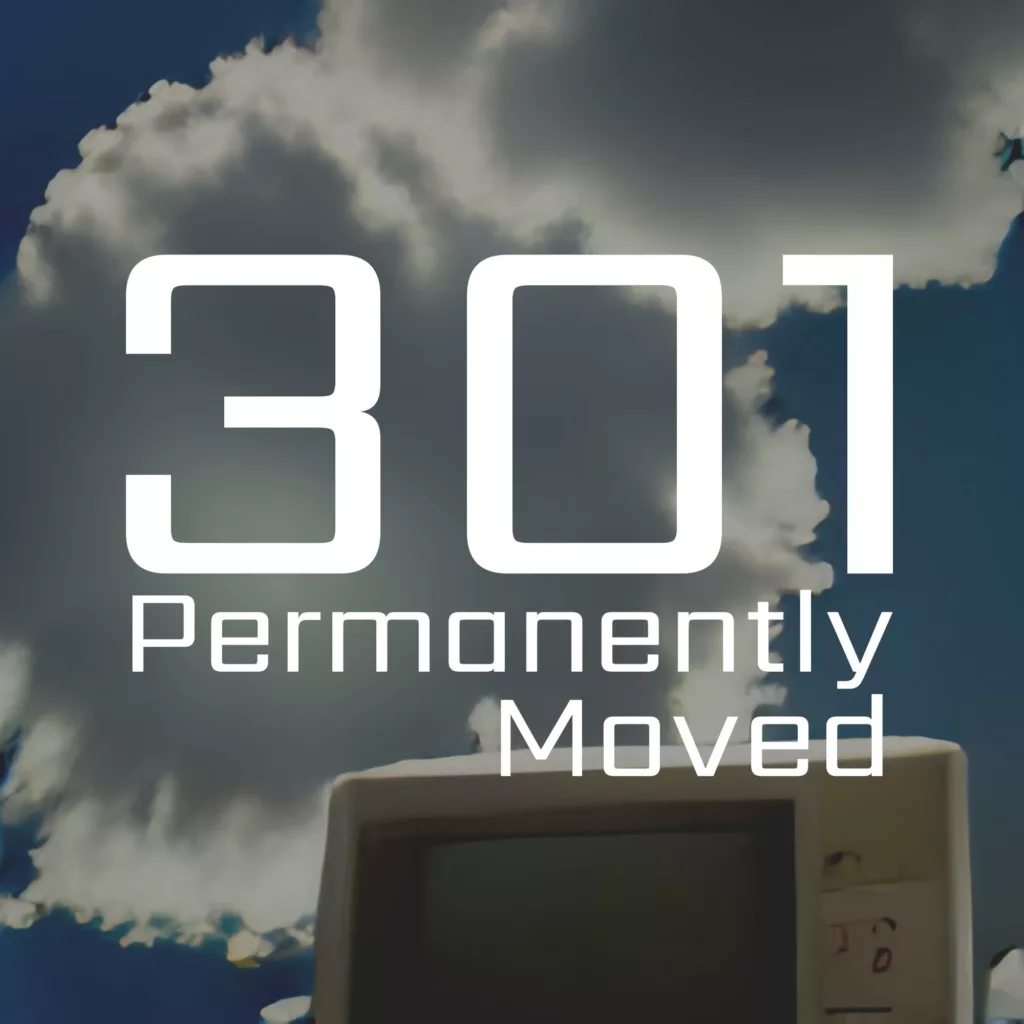 301 permanently moved podcast cover - Large white text reading 301 Permanently Moved over a background of white clouds in a blue sky above a vintage computer monitor.