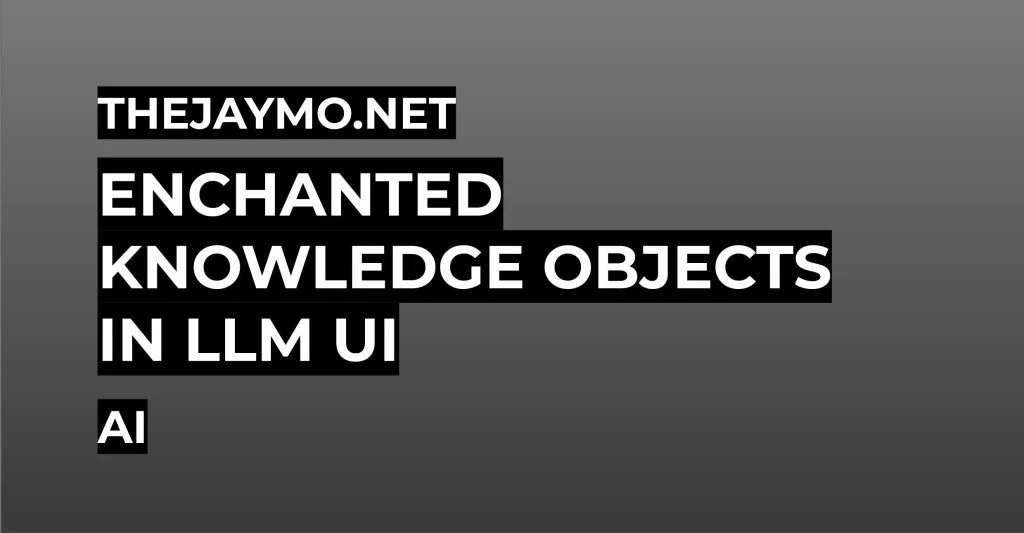Enchanted Knowledge Objects in LLM UI