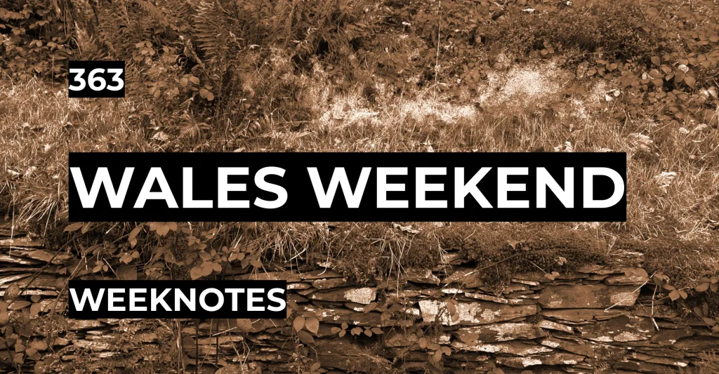 Featured image for Wales Weekend - Weeknotes 363 over a sepia-toned photo of a dry stone wall and overgrown plants.