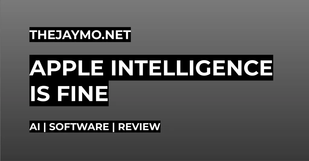 Apple Intelligence Is Fine