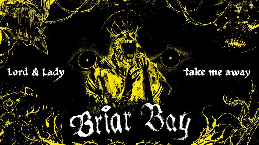 Featured image for Briar Bay - a yellow and black horror illustration of a screaming crowned figure with the text Lord & Lady take me away.