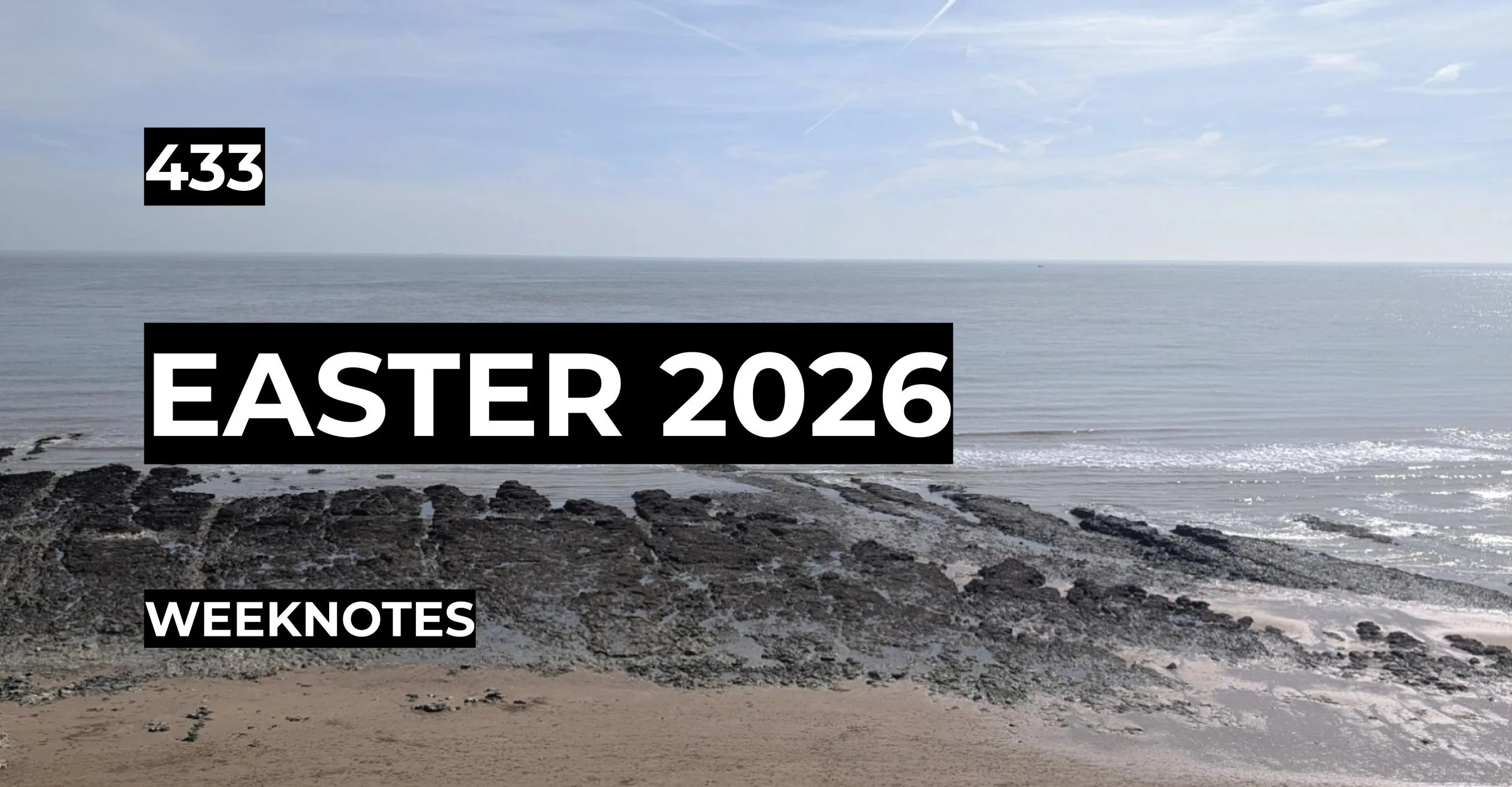 Easter 2026 | Weeknotes #433