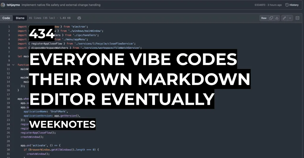 Everyone Vibe Codes Their Own Markdown Editor Eventually | Weeknotes #434